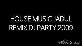 Download lagu House Music Jadul Remix DJ Party 2009... mp3