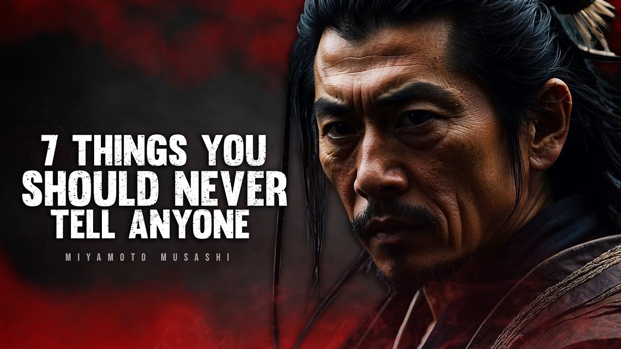 7 Things You Should Never Tell Anyone - Miyamoto Musashi