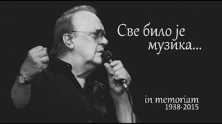 Arsen Dedić:  Sve bilo je muzika, in memoriam