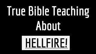 The Christadelphian Video Channel True Bible Teaching About Hell Fire