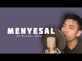 Menyesal Mansyur S Cover By Abi Arrazy Lirik