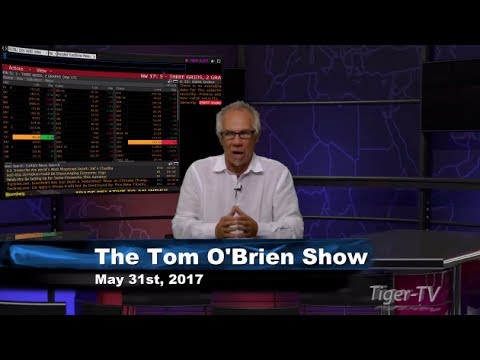 May 31st Daily Stock Market Recap by Tom O'Brien on TFNN   2017