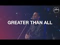 Greater Than All - Hillsong Worship