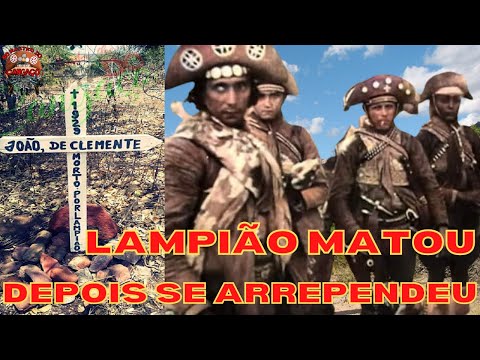 LAMPIÃO KILLS JOÃO DE CLEMENTE AND THEN REGRETS IT