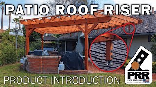 Patio Roof Riser Introduction - The New Way to Attach a Patio Cover or Pergola to Your House