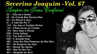 Severino Joaquim Vol. 67 - SEMPRE EM JESUS CONFIAREI... - HINOS CCB - HINOS DA CONGREGAÇÃO CRISTÃ