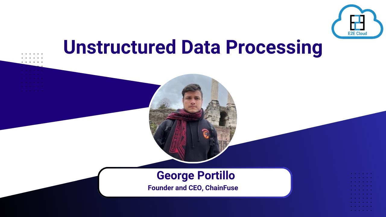 Webinar: Unstructured Data Processing by George Portillo