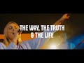 The Way, The Truth And The Life