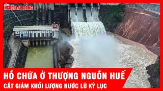Liên hồ chứa thượng nguồn Huế cắt giảm khối lượng nước lũ kỷ lục | Tin tức
