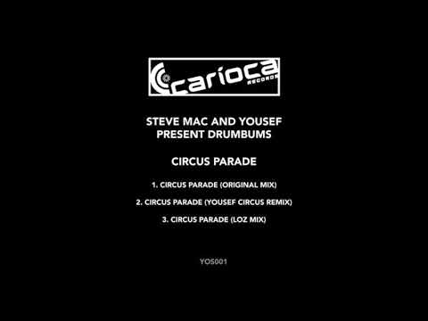 Yousef & Steve Mac Present Drum Bums - Circus Parade (Original Mix) [Carioca]