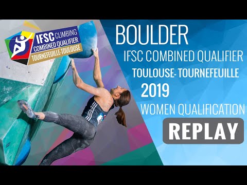IFSC Combined Qualifier Toulouse 2019 || Women's Combined Boulder qualification