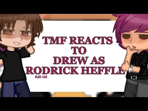 TMF REACTS TO DREW AS RODRICK HEFFLEY | not og‼️‼️ | tmf x doawk