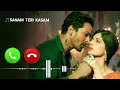 Sanam Teri Kasam Ringtone Sanam Teri Kasam Instrumental Music Said Song Ringtone Guitar Music