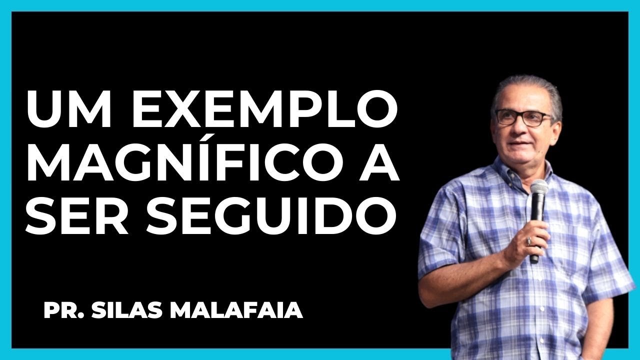 UM EXEMPLO MAGNÍFICO A SER SEGUIDO I PASTOR SILAS MALAFAIA