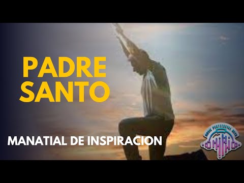 ​​​​padre santo ​​​​// ​Manantial de inspiración
