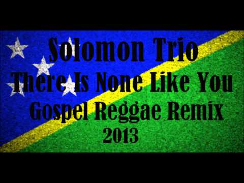 Ronnie Richard - There Is None Like You [Solomon Islands Gospel Reggae Mixx 2013]
