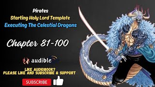 Pirates: Starting Holy Lord Template, Executing The Celestial Dragons Chapter 81-100