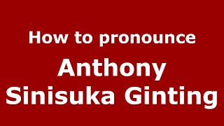 How to pronounce Anthony Sinisuka Ginting