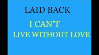 LAID BACK - I CAN'T LIVE WITHOUT LOVE.avi