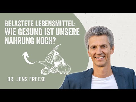 Belastete Lebensmittel: Wie gesund ist unsere Nahrung noch - mit Dr. Jens Freese