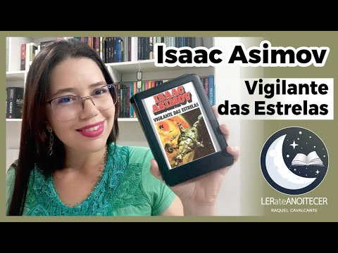 VIGILANTE DAS ESTRELAS - ISAAC ASIMOV ?? ?? | RAQUEL CAVALCANTE