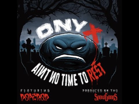 Onyx - Ain't No Time To Rest ft Dope D.O.D (Prod by Snowgoons)