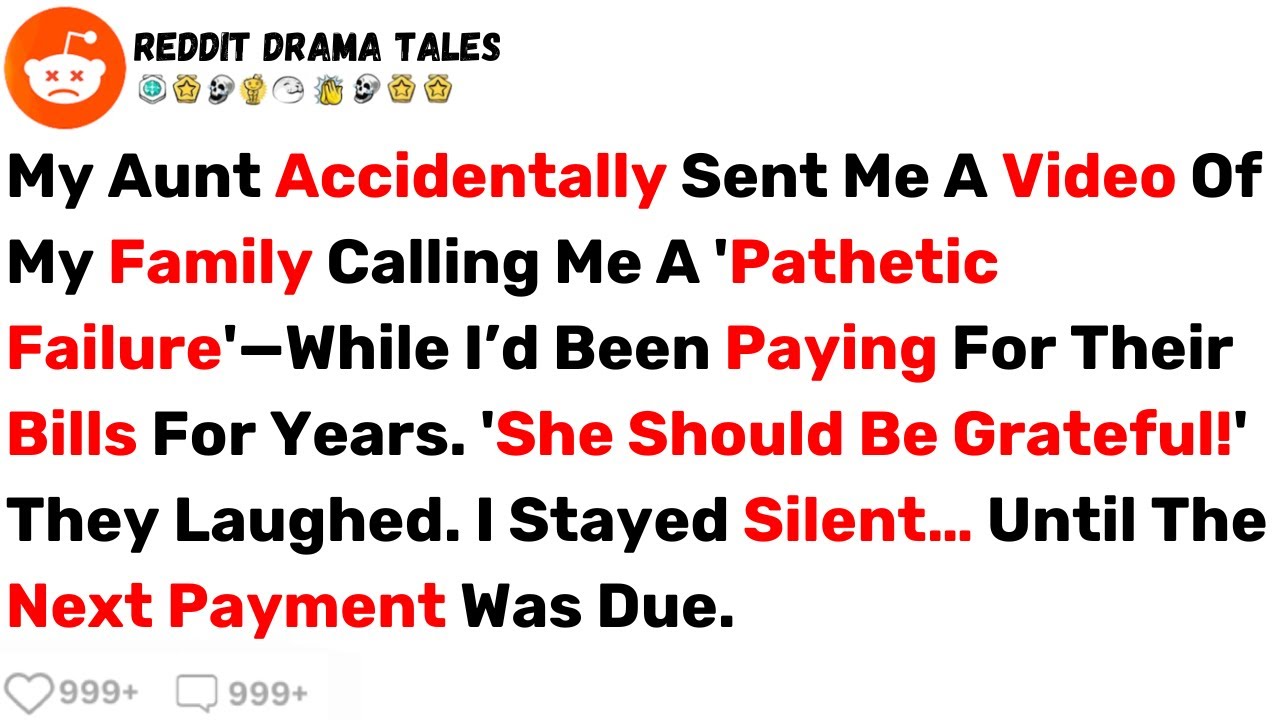My Aunt Accidentally Sent Me A Video Of My Family Calling Me A 'Pathetic Failure'.. - Reddit Stories
