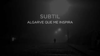 Subtil - Algarve que me inspira (feat. Gijoe)
