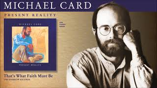 Michael Card - That&#39;s What Faith Must Be