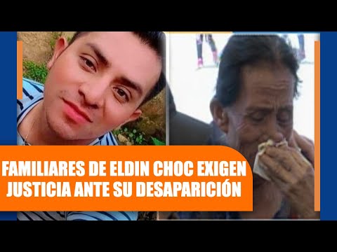 Familiares de Eldin Choc exigen justicia ante su desaparición