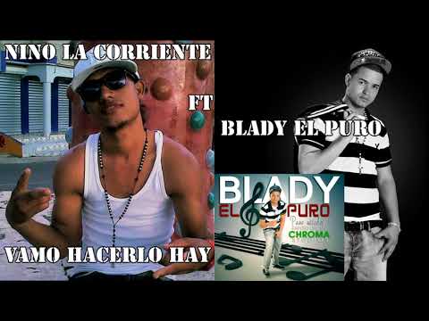 Blady el puro Ft Nino La Corriente  Vamo Hacerlo hay dembow 2
