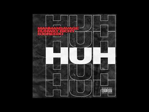 ManMan Savage - Huh (Feat. Runway Richy & 03 Greedo)