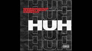 ManMan Savage - Huh (Feat. Runway Richy &amp; 03 Greedo)