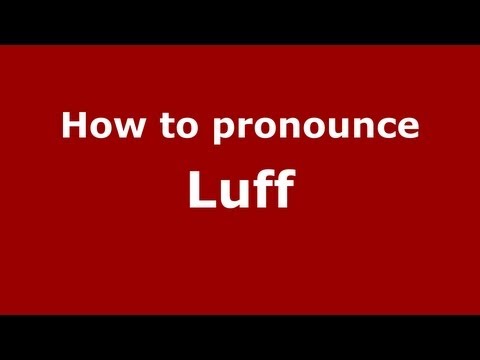 How to Pronounce Luff - PronounceNames.com