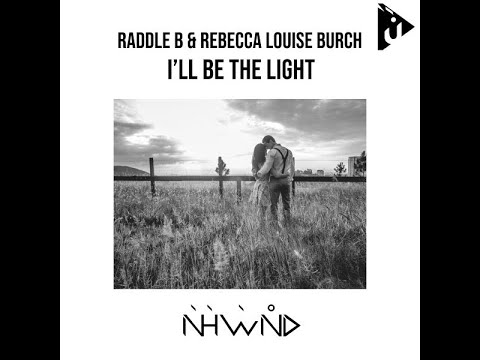 RADDLE B & REBECCA LOUISE BURCH  -  I'LL BE THE LIGHT  -  ORG MIX