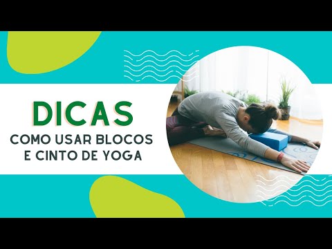 Dicas de como usar blocos e cinto de yoga
