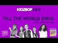KIDZ BOP Kids Feat. Mini Pop Kids- Till The World Ends (Pseudo Video) [KIDZ BOP 20/Mini Pop Kids 8]
