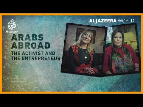 Arabs Abroad: The Activist and the Entrepreneur | Al Jazeera World Documentary