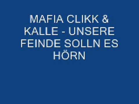 Mafia Clikk & Kalle - Unsere Feinde Solln Es Hörn