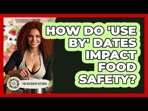 How Do 'Use By' Dates Impact Food Safety?