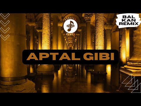 AsxLiLabeats - Aptal Gibi !BALKAN REMIX!