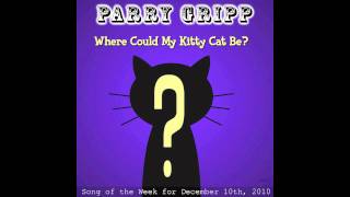Where Could My Kitty Cat Be - Parry Gripp