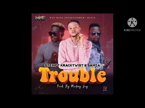 STEX TROUBLE ft Kracktwist n Samza 2021 music