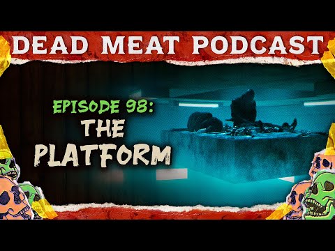 The Platform | Dead Meat Podcast Ep.98