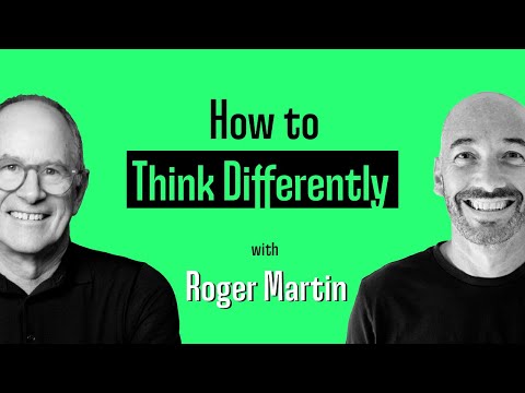 How to Think Differently (with Roger Martin)