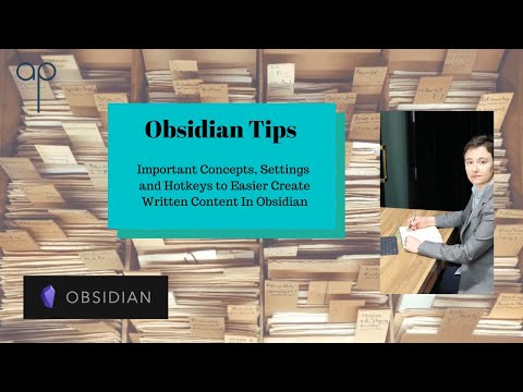 Important Concepts, Settings and Hotkeys to Easier Create Written Content In Obsidian