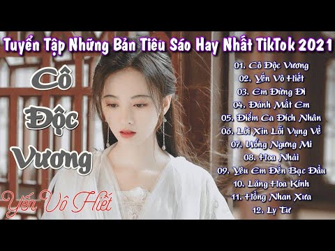 Tuyển Tập Những Bản Tiêu Sáo Cover Hay Nhất Tik Tok | Cô Độc Vương - Sáo Trúc Tuyển Tập Hay Nhất