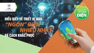 Hiểu biết về thiết bị nào ngốn điện nhiều nhất trong nhà và cách khắc phục