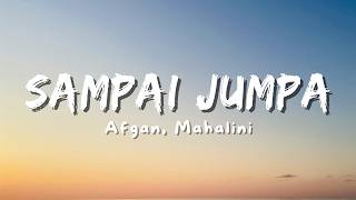 Download lagu Afgan, Mahalini - Sampai Jumpa ( Lyric) mp3