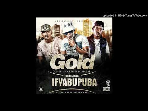 DJ Hector Gold, Chef 187 & Kiss B – Nshitobela Ifyabupuba